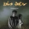 About Kala Jaadu (feat. Hukam) Song